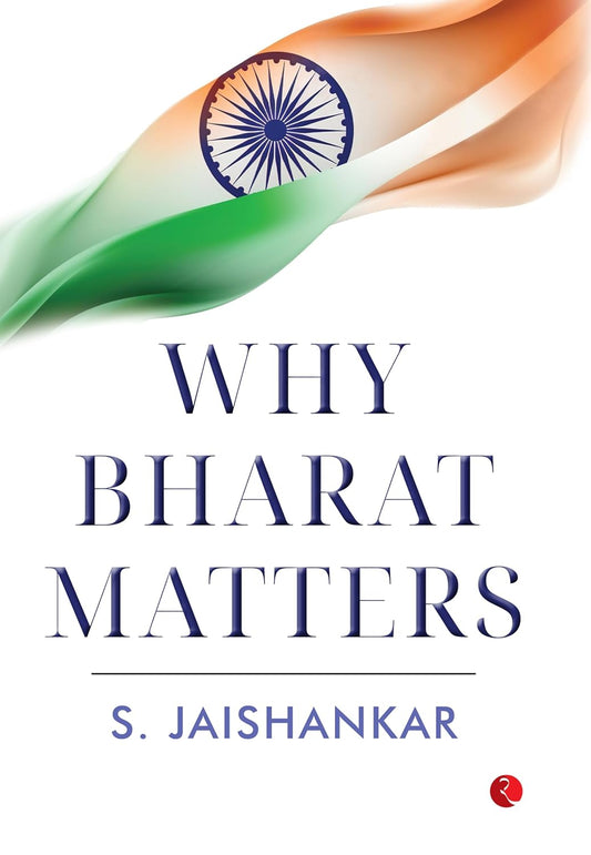 WHY BHARAT MATTERS - S JAISHANKAR