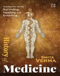 HISTORY OF MEDICINE - SMITA VERMA
