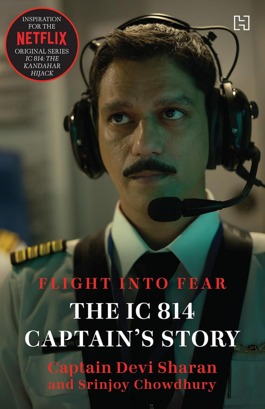 THE IC 814 CAPTAIN’S STORY: FLIGHT INTO FEAR | - CAPTAIN DEVI SHARAN , SRINJOY CHOWDHURY