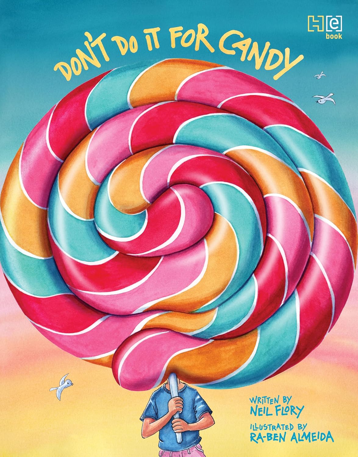 DON™T DO IT FOR CANDY -NEIL FLORY,  ; ILLUSTRATED BY: RA-BEN ALMEIDA