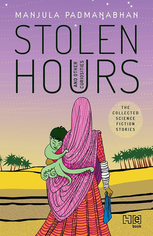 STOLEN HOURS AND OTHER CURIOSITIES - PADMANABHAN MANJULA
