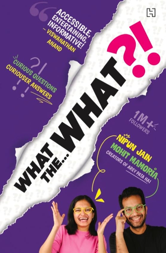 WHAT THE WHAT ?! - NIPUN JAIN AND MOHIT MAMORIA