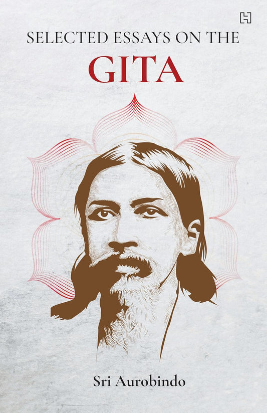SELECTED ESSAYS ON THE GITA - SRI AUROBINDO
