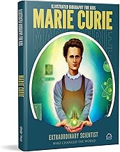 ILLUSTRATED BIOGRAPHY FOR KIDS: MARIE CURIE- EXTRAORDINARY SCIENTIST WHO CHANGED THE WORLD - WONDER HOUSE BOOKS