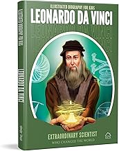 ILLUSTRATED BIOGRAPHY FOR KIDS: LEONARDO DA VINCI- EXTRAORDINARY SCIENTIST WHO CHANGED THE WORLD - WONDER HOUSE BOOKS