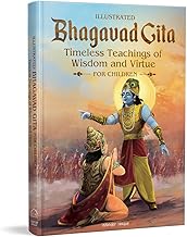 ILLUSTRATED BHAGAVAD GITA FOR CHILDREN-TIMELESS TEACHINGS OF WISDOM AND VIRTUE- SHUBHA VILAS - SHUBHA VILAS