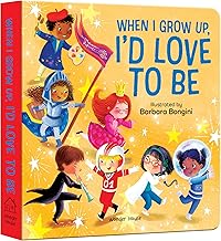 WHEN I GROW UP, I WANT TO - ILLUSTRATED BY BARBARA BENGINI