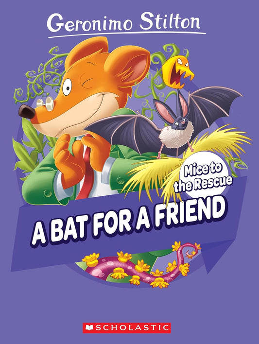 GERONIMO STILTON: MICE TO THE RESCUE #01: A BAT FOR A FRIEND - GERONIMO STILTON