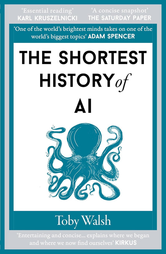THE SHORTEST HISTORY OF AI - TOBY WALSH