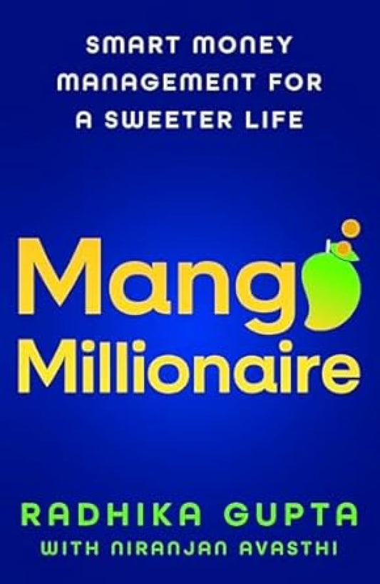 MANGO MILLIONAIRE - RADHIKA GUPTA, NIRANJAN AVASTHI