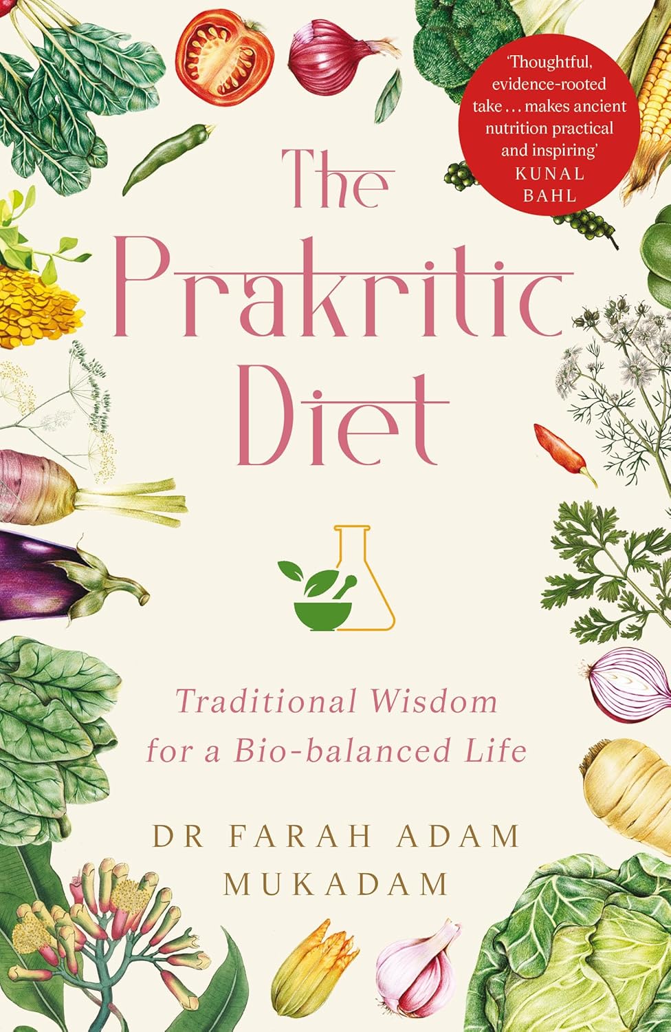 THE PRAKRITIK DIET: TRADITIONAL WISDOM FOR A BIO-BALANCED LIFE - DR. FARAH ADAM