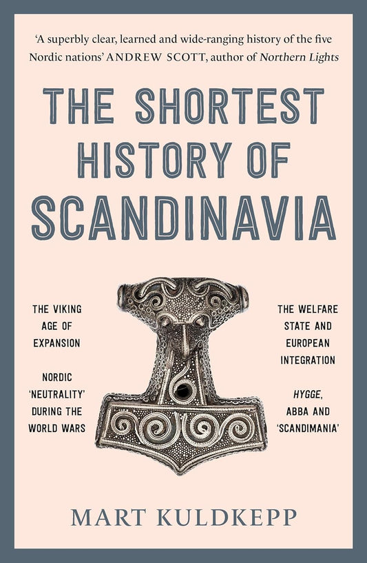 THE SHORTEST HISTORY OF SCANDINAVIA - MART KULDKEPP