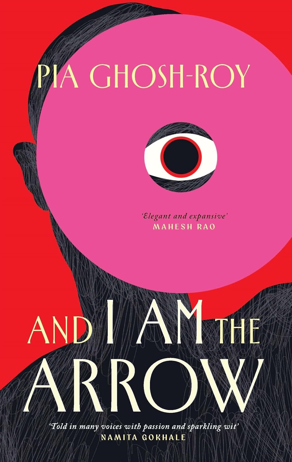 AND I AM THE ARROW - PIA GHOSH- ROY