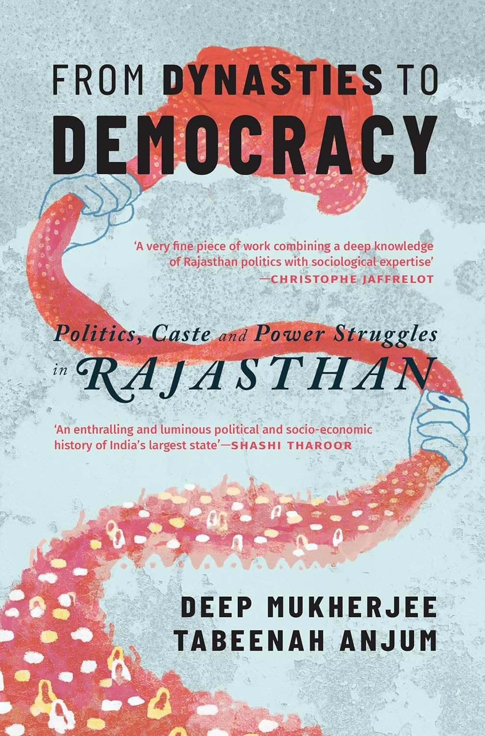FROM DYNASTIES TO DEMOCRACY - DEEP MUKHERJEE, TABEENAH ANJUM