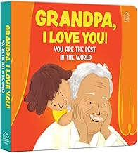GRANDPA, I LOVE YOU! YOU ARE THE BEST IN THE WORLD - WONDER HOUSE BOOKS