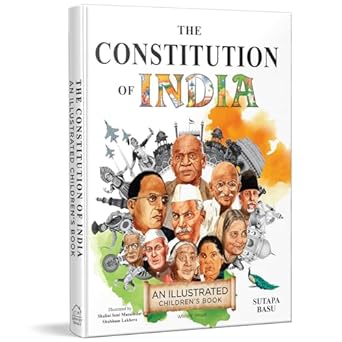 THE CONSTITUTION OF INDIA - AN ILLUSTRATED CHILDRENS BOOK - SUTAPA BASU