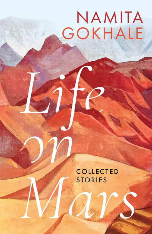 LIFE ON MARS
 COLLECTED STORIES - NAMITA GOKHALE