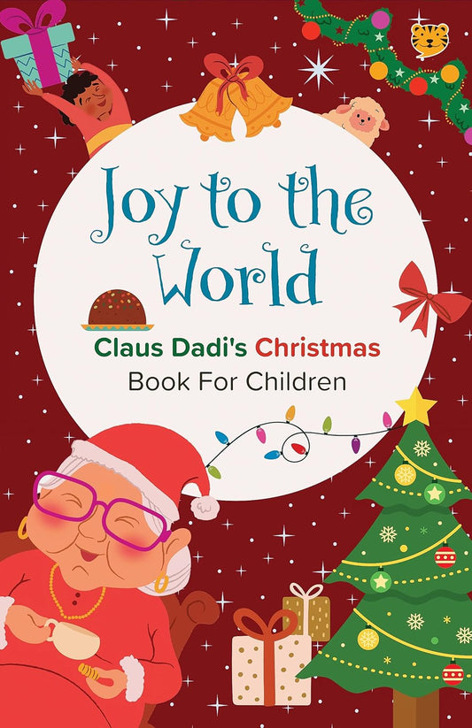 JOY TO THE WORLD: CLAUS DADI’S CHRISTMAS BOOK FOR CHILDREN - JERRY PINTO | RABINDRANATH TAGORE | CLEMENT MOORE | L. FRANK BAUM