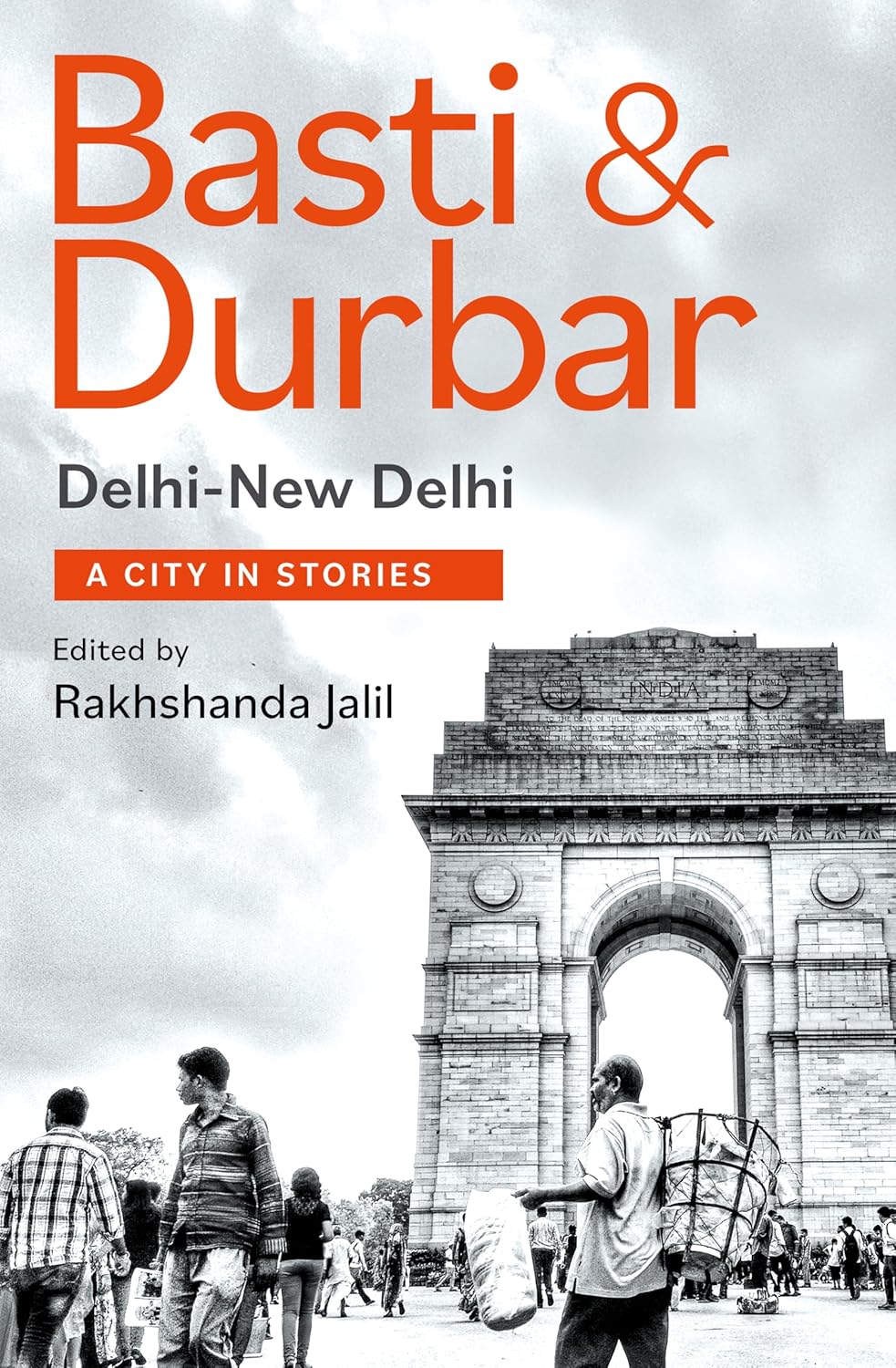 BASTI & DURBAR
 DELHI-NEW DELHI: A CITY IN STORIES - RAKHSHANDA JALIL