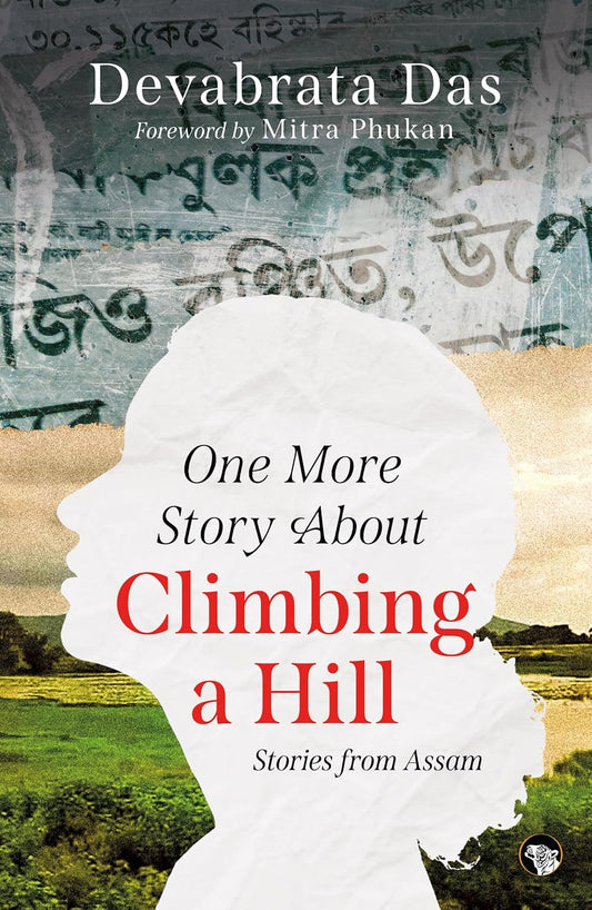 ONE MORE STORY ABOUT CLIMBING A HILL STORIES FROM ASSAM - DEVABRATA DAS