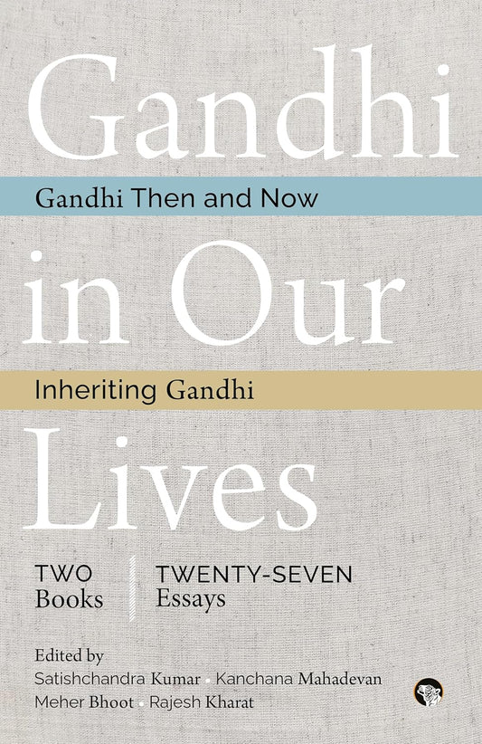 GANDHI IN OUR LIVES - KUMAR, SATISHCHANDRA & MAHADEVAN, KANCHANA