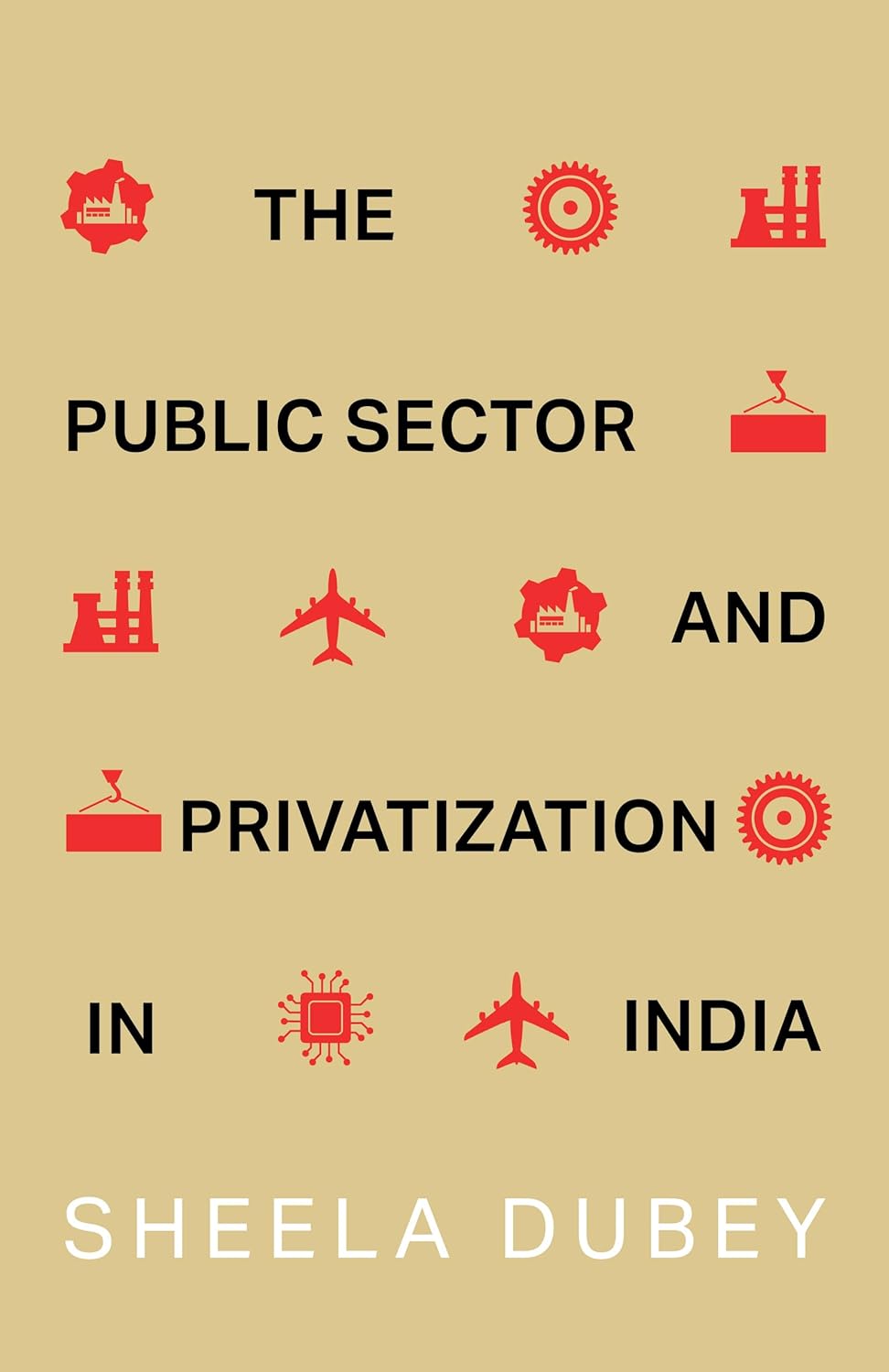 THE PUBLIC SECTOR AND PRIVATIZATION IN INDIA - SHEELA DUBEY