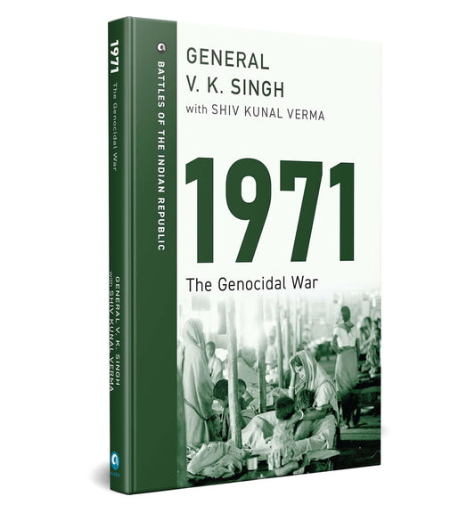 1971: THE GENOCIDAL WAR - GENERAL V. K. SINGH, SHIV KUNAL VERMA
