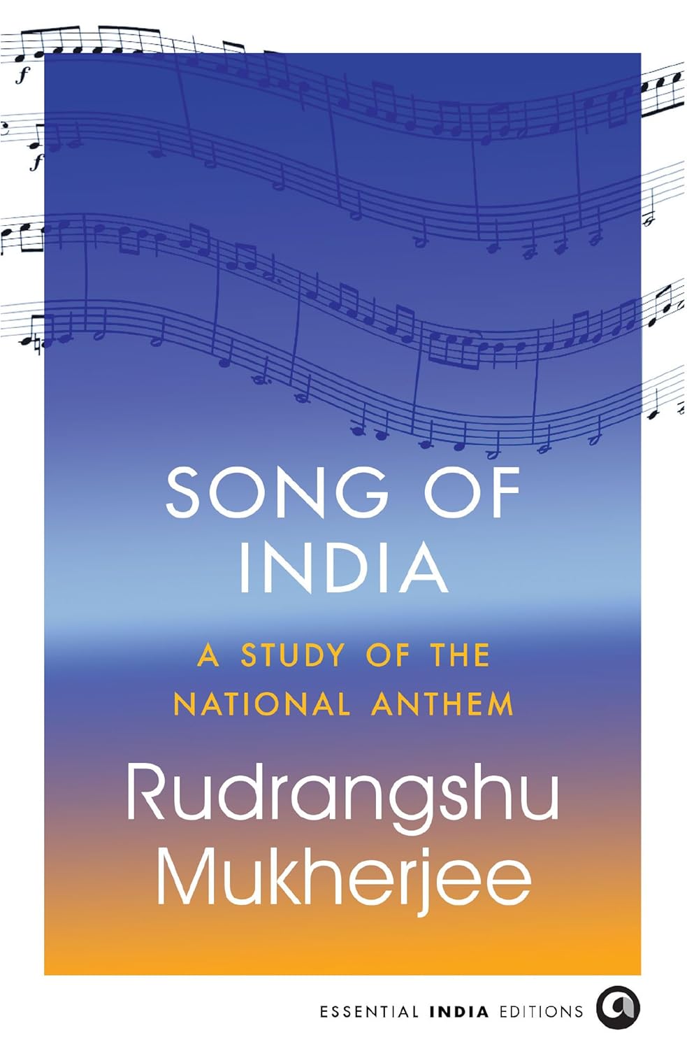 SONG OF INDIA - RUDRANGSHU MUKHERJEE