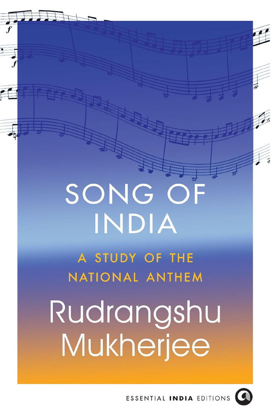 SONG OF INDIA - RUDRANGSHU MUKHERJEE