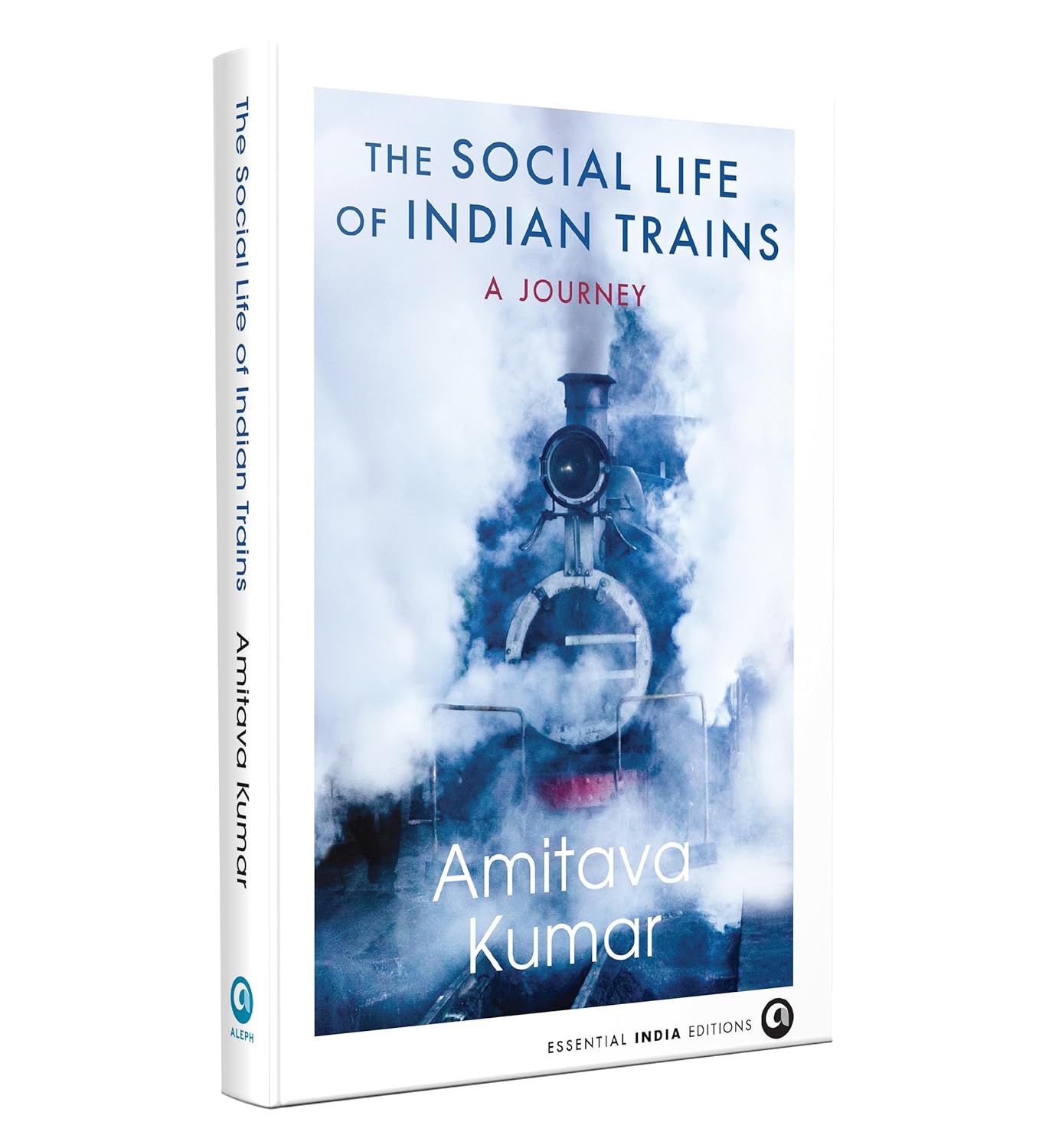 THE SOCIAL LIFE OF INDIAN TRAINS - AMITAVA KUMAR