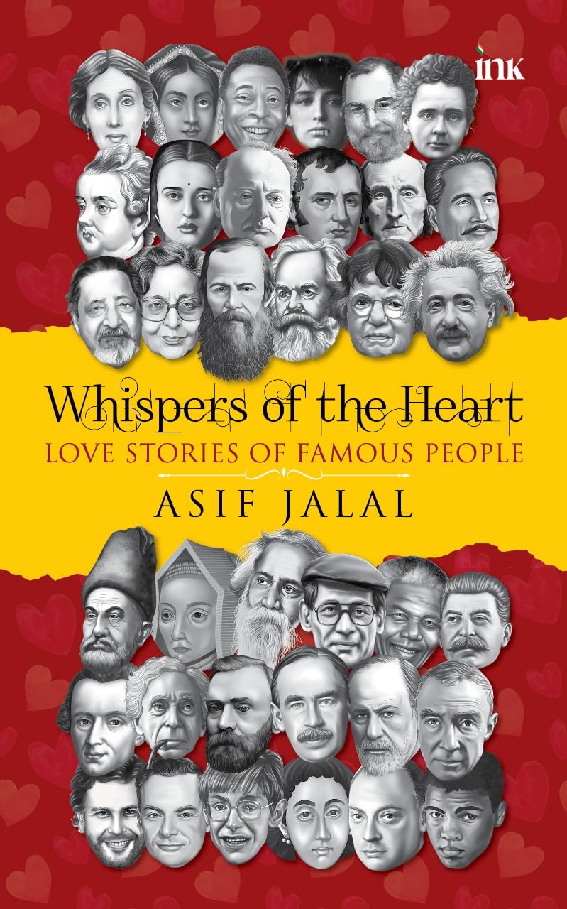 WHISPERS OF THE HEART: LOVE STORIES OF FAMOUS PEOPLE - ASIF JALAL