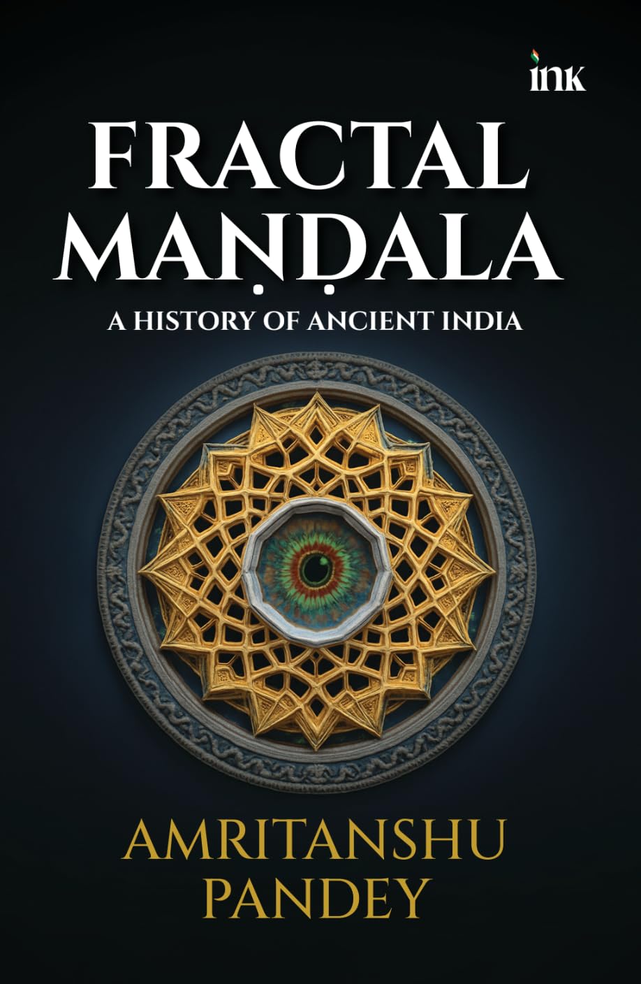FRACTAL MANDALA: A HISTORY OF ANCIENT INDIA - Amritanshu Pandey