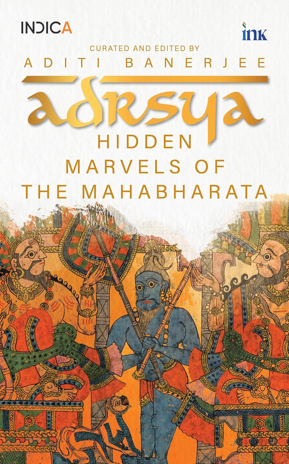 ADRSYA: HIDDEN MARVELS OF THE MAHABHARATA - ADITI BANERJEE AND PRASHU B. SAXENA (EDS.)