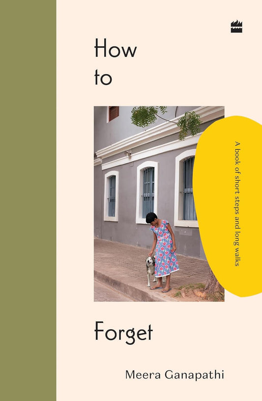 HOW TO FORGET - Meera Ganapathi