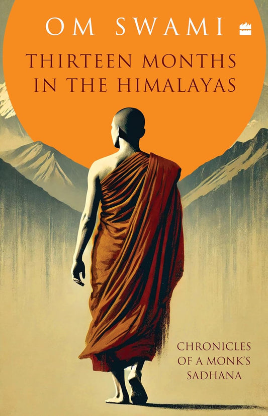 THIRTEEN MONTHS IN THE HIMALAYAS - Om Swami