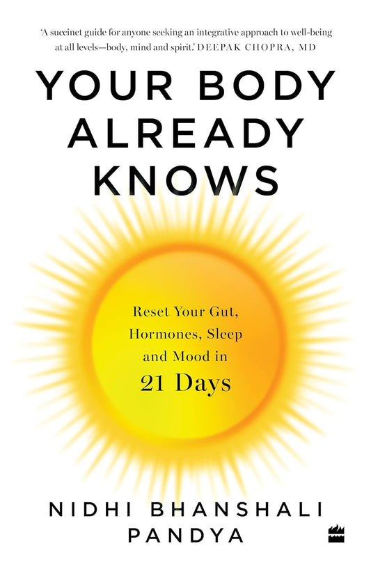 YOUR BODY ALREADY KNOWS - NIDHI PANDYA BHANSHALI