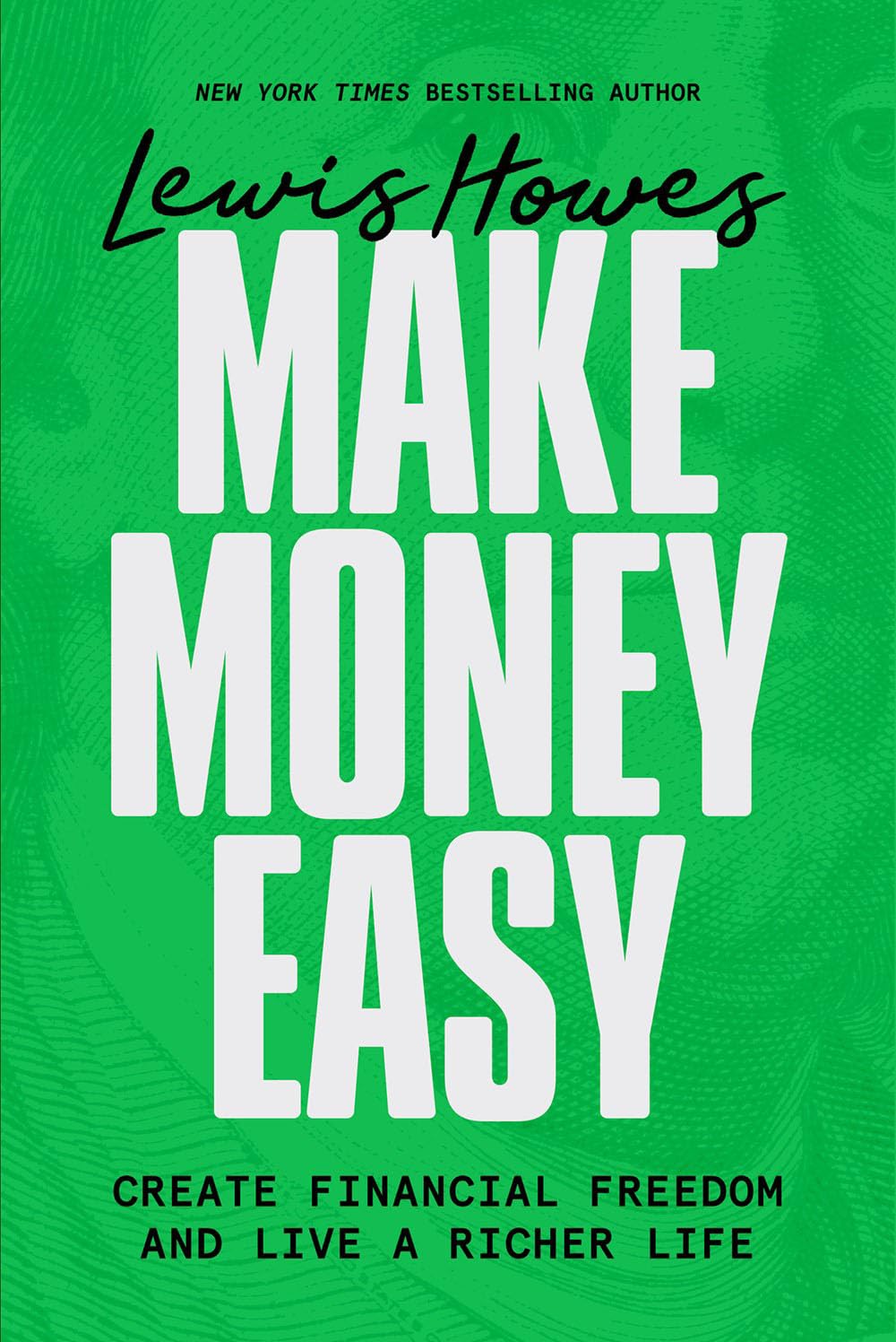 MAKE MONEY EASY: CREATE FINANCIAL FREEDOM AND LIVE A RICHER LIFE - LEWIS HOWES