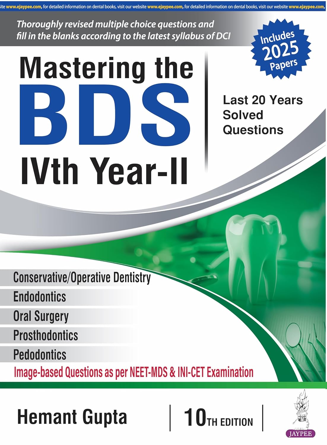 MASTERING THE BDS IVTH YEAR-II (LAST 20 YEARS SOLVED QUESTIONS) 10TH/2025 - HEMANT GUPTA