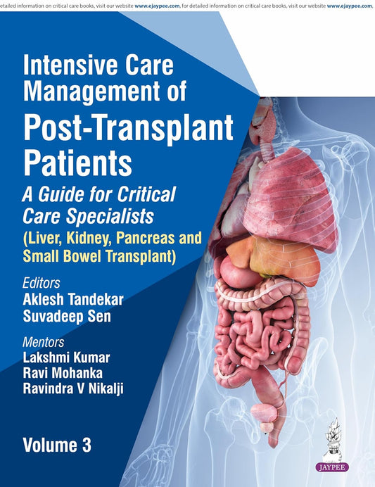 INTENSIVE CARE MANAGEMENT OF POST-TRANSPLANT PATIENTS: A GUIDE FOR CRITICAL CARE SPECIALISTS VOL.3 1ST/2026 - AKLESH TANDEKAR