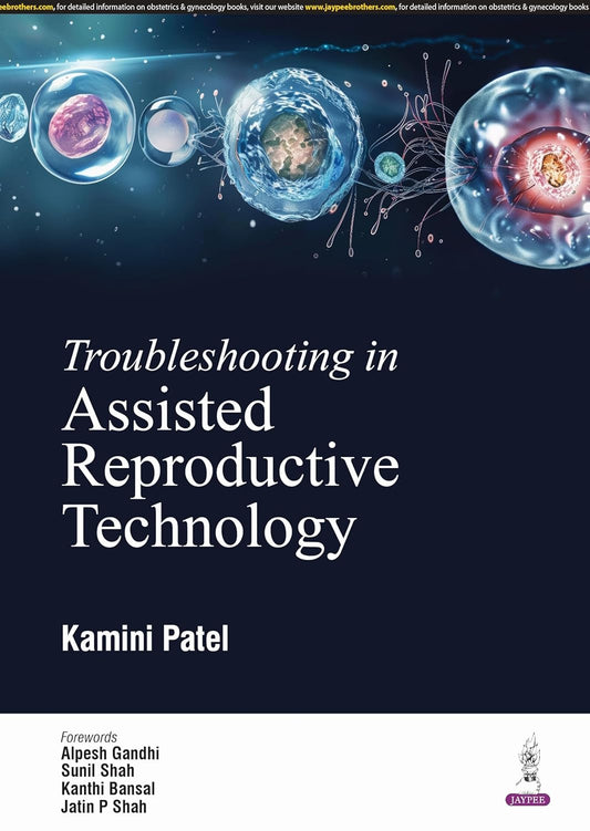 TROUBLESHOOTING IN ASSISTED REPRODUCTIVE TECHNOLOGY 1ST/2025 - KAMINI PATEL