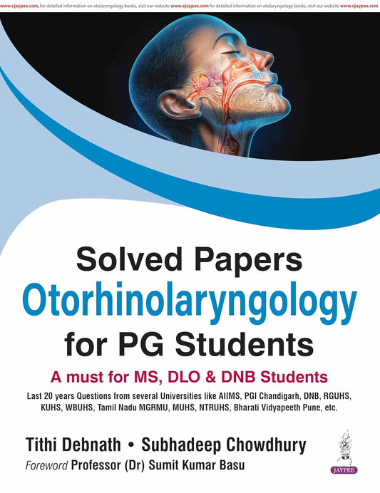 SOLVED PAPERS OTORHINOLARYNGOLOGY FOR PG STUDENTS(A MUST FOR MS,DLO & DNB STUDENTS) 1ST/2026 - TITHI DEBNATH