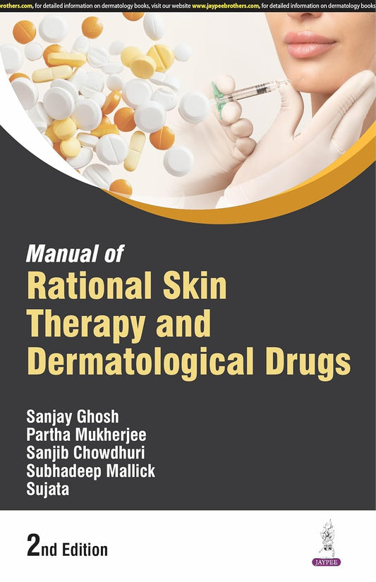 MANUAL OF RATIONAL SKIN THERAPY AND DERMATOLOGICAL DRUGS 2ND/2025 - SANJAY GHOSH