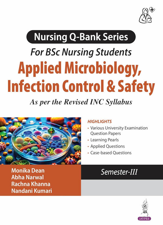 NURSING Q-BANK SERIES FOR BSC NURSING STUDENTS APPLIED MICROBIOLOGY, INFECTION CONTROL & SAFETY 1ST/2026 - MONIKA DEAN