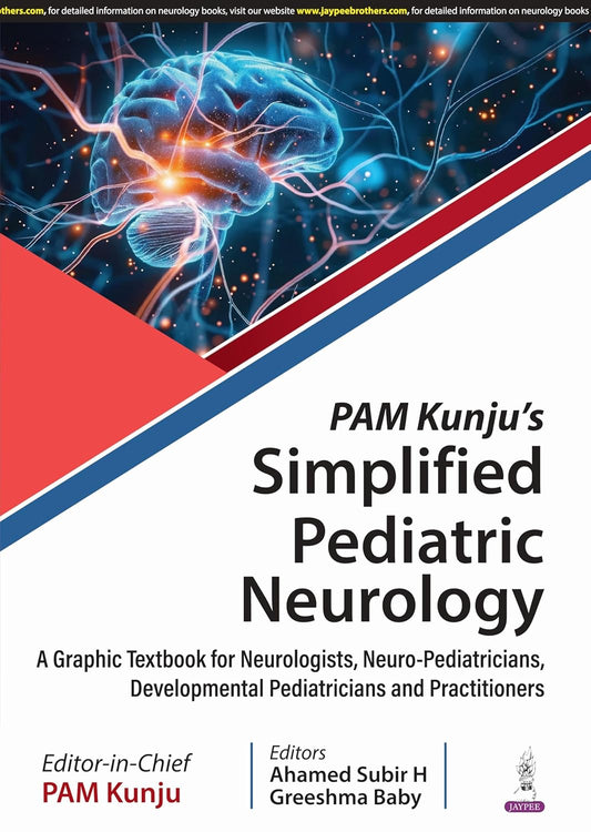 PAM KUNJU'S SIMPLIFIED PEDIATRIC NEUROLOGY 1ST/2025 - PAM KUNJU