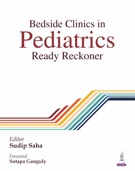 BEDSIDE CLINICS IN PEDIATRICS READY RECKONER 1ST/2026 - SUDIP SAHA