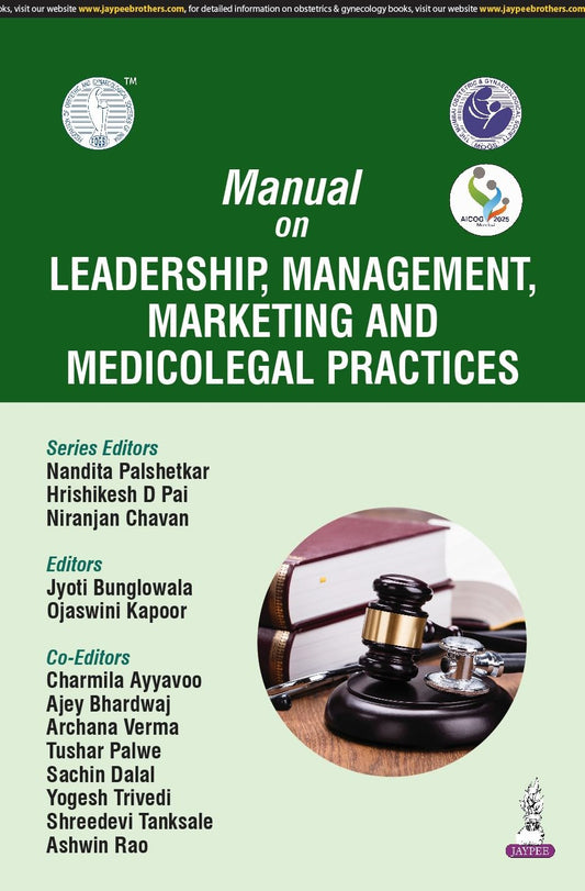MANUAL ON LEADERSHIP, MANAGEMENT, MARKETING AND MEDICOLEGAL PRACTICES (AICOG 2025) 1ST/2025 - NANDITA PALSHETKAR