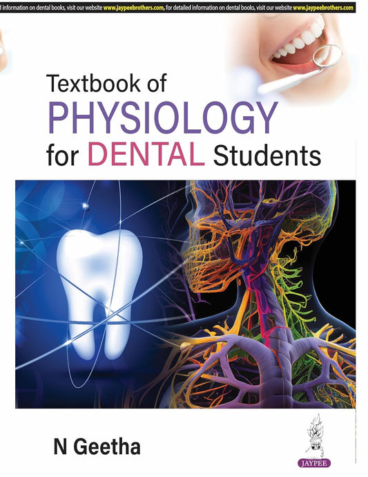 TEXTBOOK OF PHYSIOLOGY FOR DENTAL STUDENTS 1ST/2025 - N GEETHA