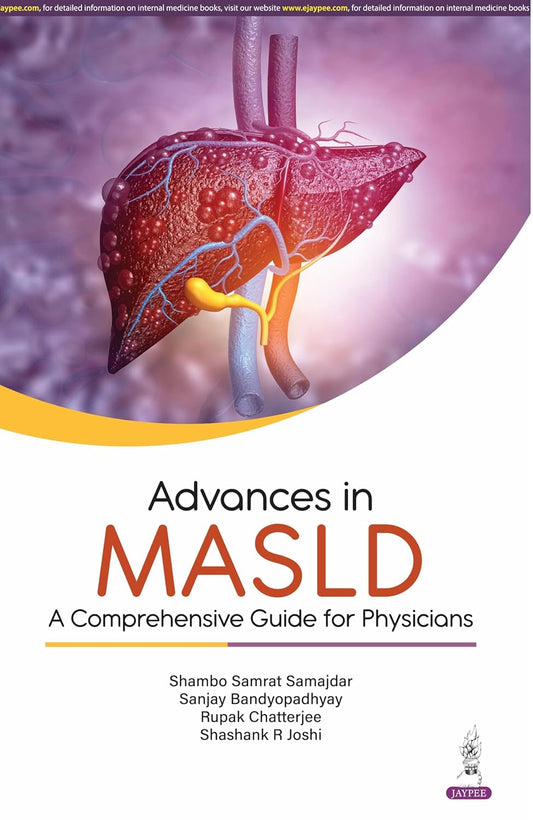 ADVANCES IN MASLD : A COMPREHENSIVE GUIDE FOR PHYSICIANS 1ST/2025 - SHAMBO SAMRAT SAMAJDAR