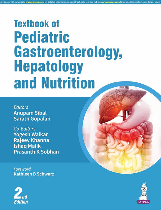 TEXTBOOK OF PEDIATRIC GASTROENTEROLOGY, HEPATOLOGY AND NUTRITION 2ND/2025 - ANUPAM SIBAL