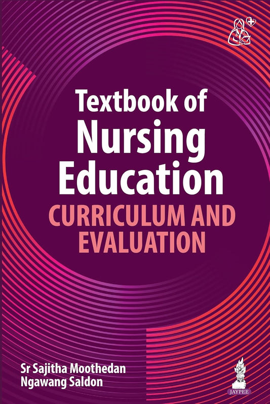 TEXTBOOK OF NURSING EDUCATION CURRICULUM AND EVALUATION 1ST/2026 - SR SAJITHA MOOTHEDAN